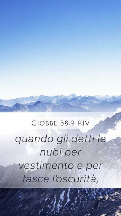 Giobbe 38:9 RIV Mobile Phone Wallpaper - quando gli detti le nubi per vestimento e per - Mobile Bible Verse Wallpaper