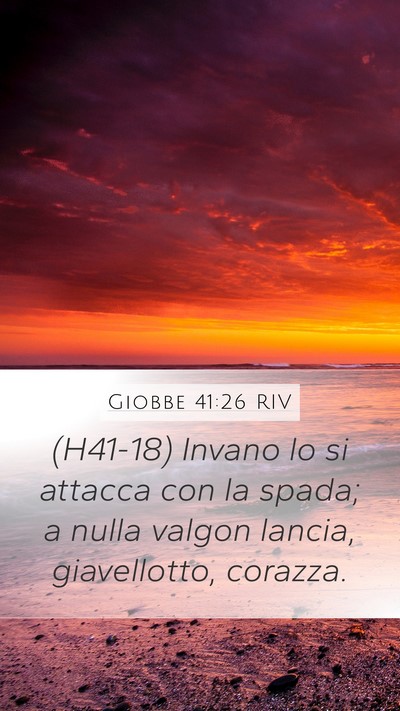Giobbe 41:26 RIV Mobile Phone Wallpaper - (H41-18) Invano lo si attacca con la spada; a - Mobile Bible Verse Wallpaper