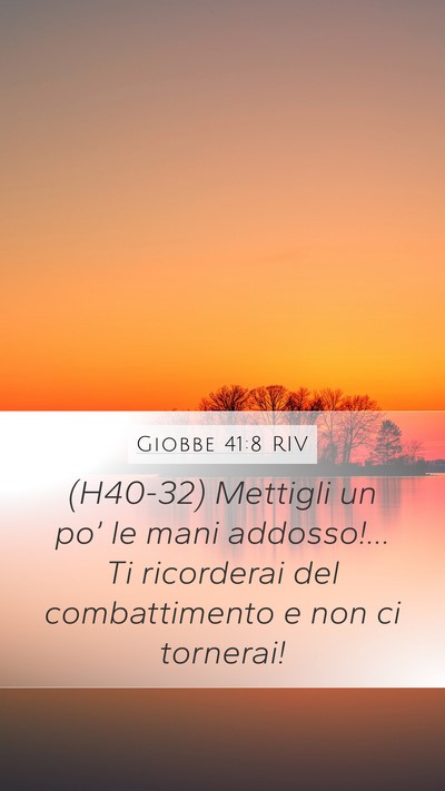 Giobbe 41:8 RIV Mobile Phone Wallpaper - (H40-32) Mettigli un po’ le mani addosso!… Ti - Mobile Bible Verse Wallpaper