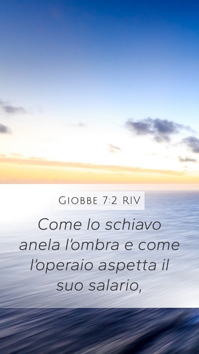 Giobbe 7:2 RIV Mobile Phone Wallpaper - Come lo schiavo anela l’ombra e come - Mobile Bible Verse Wallpaper