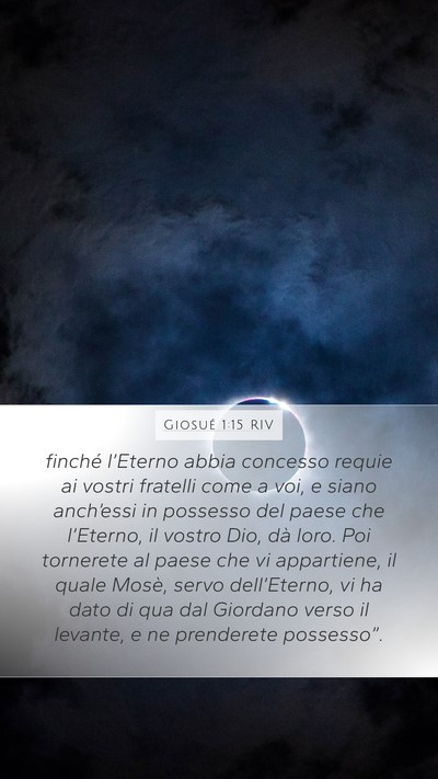 Giosué 1:15 RIV Mobile Phone Wallpaper - finché l’Eterno abbia concesso requie ai - Mobile Bible Verse Wallpaper