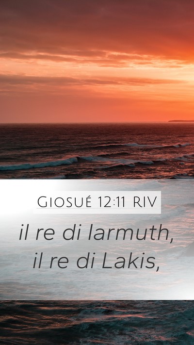 Giosué 12:11 RIV Mobile Phone Wallpaper - il re di Iarmuth, il re di - Mobile Bible Verse Wallpaper