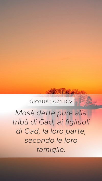 Giosué 13:24 RIV Mobile Phone Wallpaper - Mosè dette pure alla tribù di Gad, ai figliuoli - Mobile Bible Verse Wallpaper