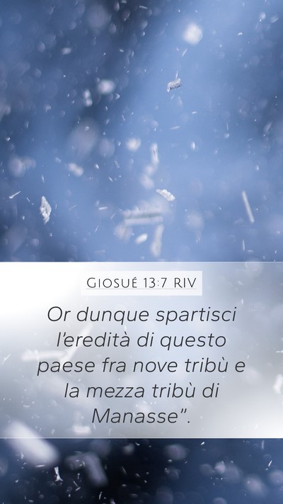 Giosué 13:7 RIV Mobile Phone Wallpaper - Or dunque spartisci l’eredità di questo paese - Mobile Bible Verse Wallpaper