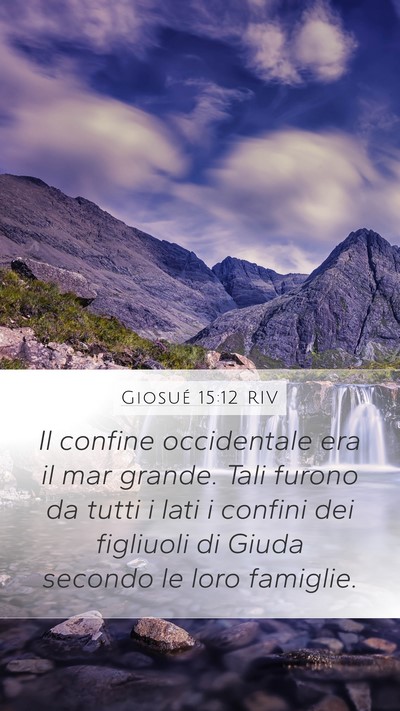 Giosué 15:12 RIV Mobile Phone Wallpaper - Il confine occidentale era il mar grande. Tali - Mobile Bible Verse Wallpaper