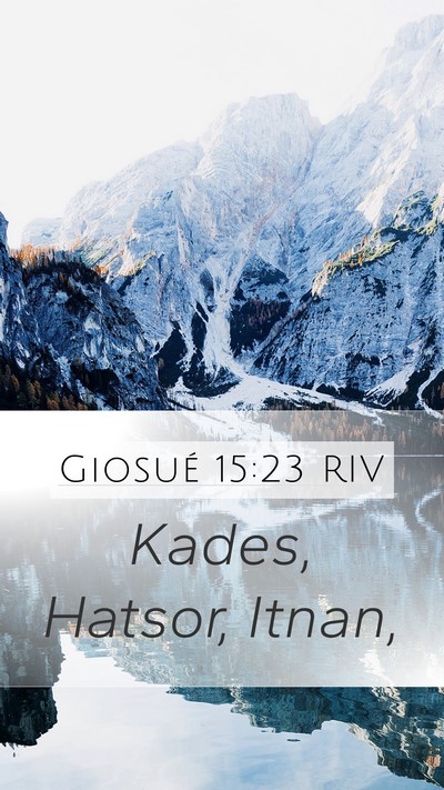 Giosué 15:23 RIV Mobile Phone Wallpaper - Kades, Hatsor, - Mobile Bible Verse Wallpaper