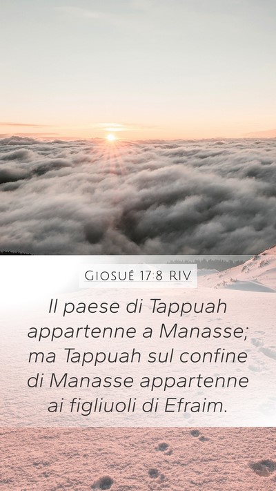 Giosué 17:8 RIV Mobile Phone Wallpaper - Il paese di Tappuah appartenne a Manasse; ma - Mobile Bible Verse Wallpaper