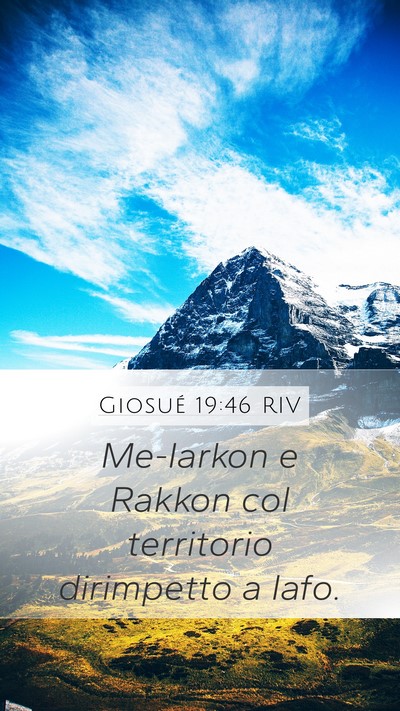 Giosué 19:46 RIV Mobile Phone Wallpaper - Me-Iarkon e Rakkon col territorio dirimpetto a - Mobile Bible Verse Wallpaper