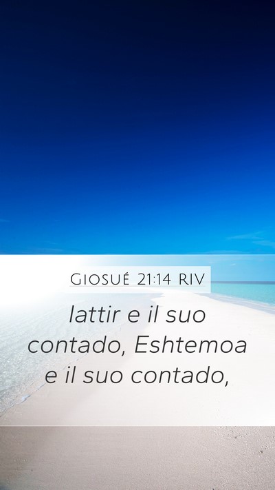 Giosué 21:14 RIV Mobile Phone Wallpaper - Iattir e il suo contado, Eshtemoa e il suo - Mobile Bible Verse Wallpaper