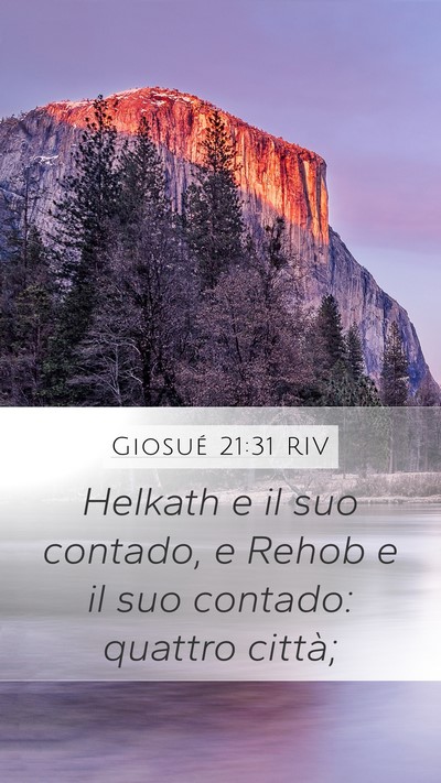 Giosué 21:31 RIV Mobile Phone Wallpaper - Helkath e il suo contado, e Rehob e il suo - Mobile Bible Verse Wallpaper
