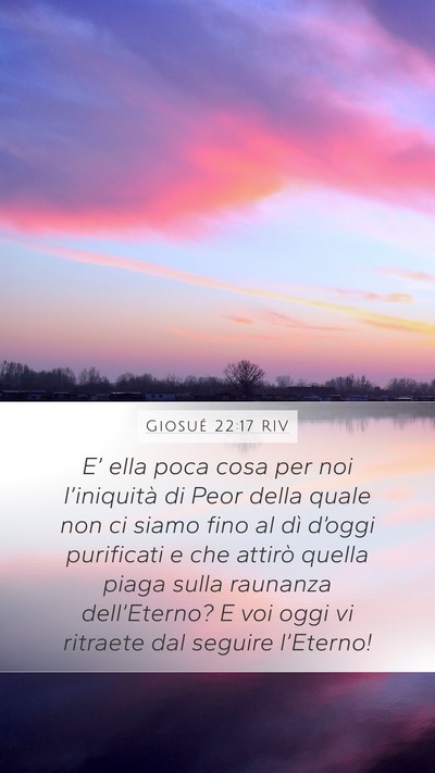 Giosué 22:17 RIV Mobile Phone Wallpaper - E’ ella poca cosa per noi l’iniquità di Peor - Mobile Bible Verse Wallpaper