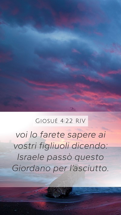 Giosué 4:22 RIV Mobile Phone Wallpaper - voi lo farete sapere ai vostri figliuoli dicendo: - Mobile Bible Verse Wallpaper