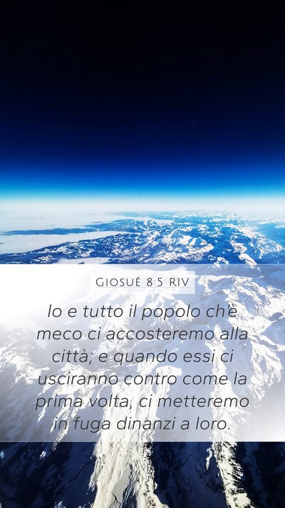 Giosué 8:5 RIV Mobile Phone Wallpaper - Io e tutto il popolo ch’è meco ci accosteremo - Mobile Bible Verse Wallpaper