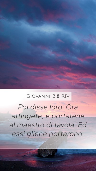 Giovanni 2:8 RIV Mobile Phone Wallpaper - Poi disse loro: Ora attingete, e portatene al - Mobile Bible Verse Wallpaper