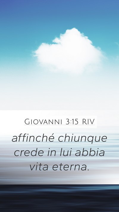 Giovanni 3:15 RIV Mobile Phone Wallpaper - affinché chiunque crede in lui abbia vita - Mobile Bible Verse Wallpaper