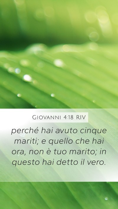 Giovanni 4:18 RIV Mobile Phone Wallpaper - perché hai avuto cinque mariti; e quello che hai - Mobile Bible Verse Wallpaper