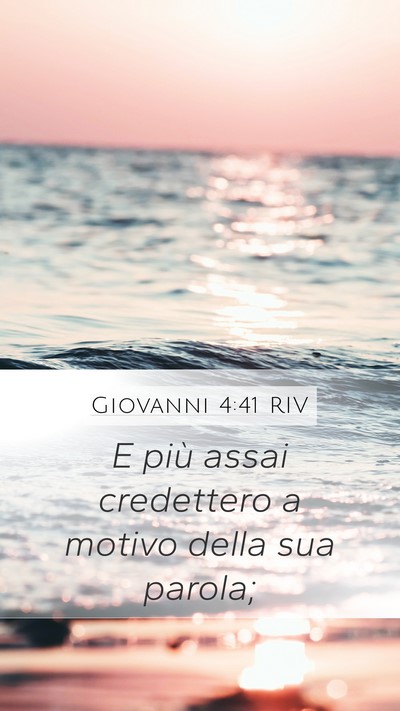 Giovanni 4:41 RIV Mobile Phone Wallpaper - E più assai credettero a motivo della sua - Mobile Bible Verse Wallpaper