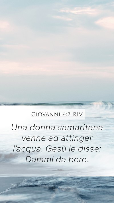 Giovanni 4:7 RIV Mobile Phone Wallpaper - Una donna samaritana venne ad attinger l’acqua. - Mobile Bible Verse Wallpaper
