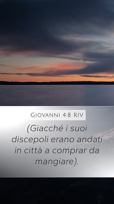 Giovanni 4:8 RIV Mobile Phone Wallpaper - (Giacché i suoi discepoli erano andati in città - Mobile Bible Verse Wallpaper