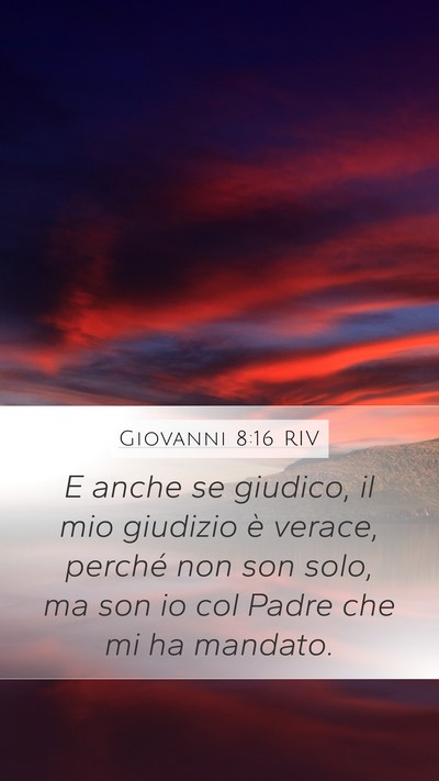 Giovanni 8:16 RIV Mobile Phone Wallpaper - E anche se giudico, il mio giudizio è verace, - Mobile Bible Verse Wallpaper