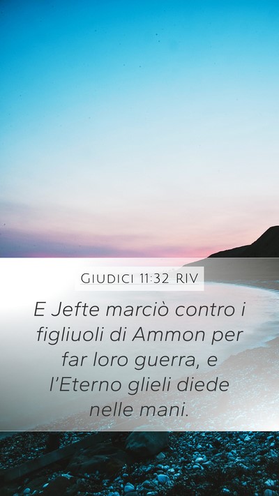 Giudici 11:32 RIV Mobile Phone Wallpaper - E Jefte marciò contro i figliuoli di Ammon per - Mobile Bible Verse Wallpaper