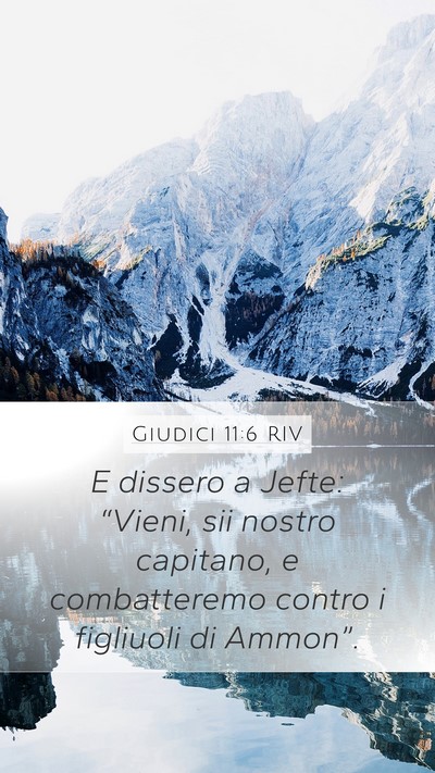 Giudici 11:6 RIV Mobile Phone Wallpaper - E dissero a Jefte: “Vieni, sii nostro capitano, - Mobile Bible Verse Wallpaper