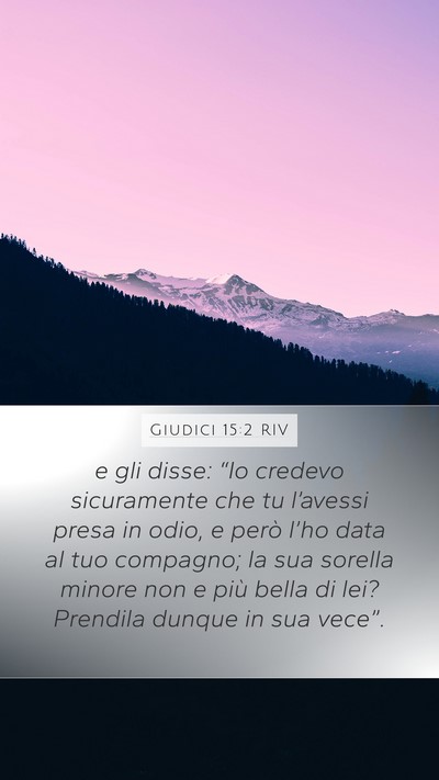 Giudici 15:2 RIV Mobile Phone Wallpaper - e gli disse: “Io credevo sicuramente che tu - Mobile Bible Verse Wallpaper