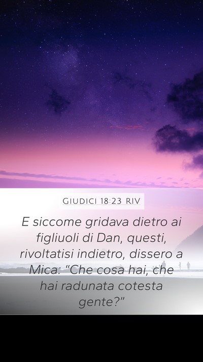 Giudici 18:23 RIV Mobile Phone Wallpaper - E siccome gridava dietro ai figliuoli di Dan, - Mobile Bible Verse Wallpaper