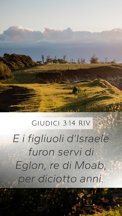 Giudici 3:14 RIV Mobile Phone Wallpaper - E i figliuoli d’Israele furon servi di Eglon, - Mobile Bible Verse Wallpaper