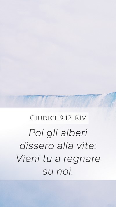 Giudici 9:12 RIV Mobile Phone Wallpaper - Poi gli alberi dissero alla vite: Vieni tu a - Mobile Bible Verse Wallpaper