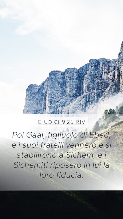 Giudici 9:26 RIV Mobile Phone Wallpaper - Poi Gaal, figliuolo di Ebed, e i suoi fratelli - Mobile Bible Verse Wallpaper