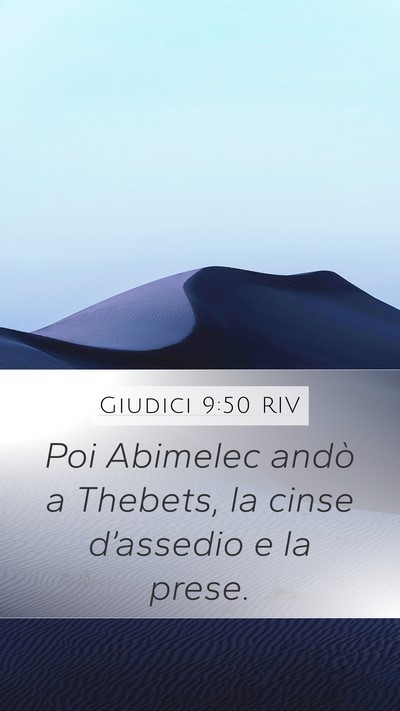 Giudici 9:50 RIV Mobile Phone Wallpaper - Poi Abimelec andò a Thebets, la cinse - Mobile Bible Verse Wallpaper