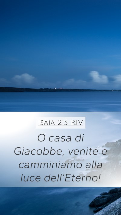 Isaia 2:5 RIV Mobile Phone Wallpaper - O casa di Giacobbe, venite e camminiamo alla luce - Mobile Bible Verse Wallpaper