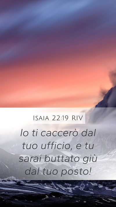 Isaia 22:19 RIV Mobile Phone Wallpaper - Io ti caccerò dal tuo ufficio, e tu sarai - Mobile Bible Verse Wallpaper