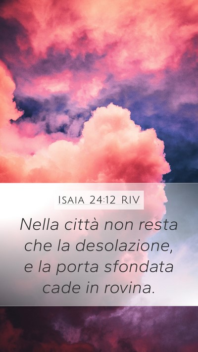 Isaia 24:12 RIV Mobile Phone Wallpaper - Nella città non resta che la desolazione, e la - Mobile Bible Verse Wallpaper