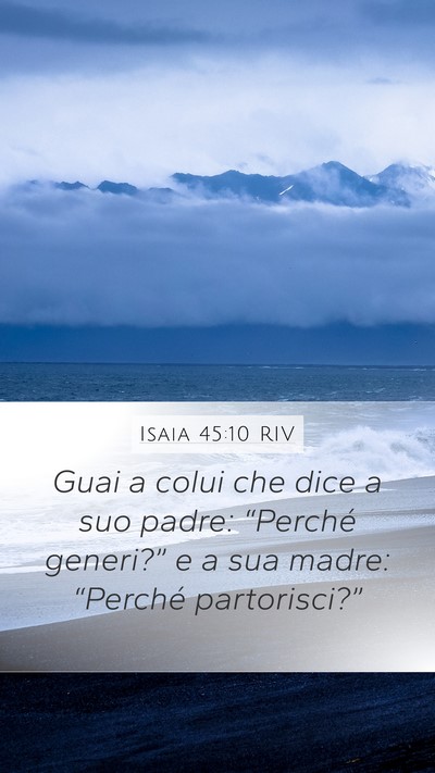 Isaia 45:10 RIV Mobile Phone Wallpaper - Guai a colui che dice a suo padre: “Perché - Mobile Bible Verse Wallpaper