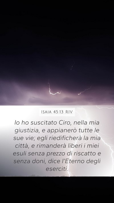 Isaia 45:13 RIV Mobile Phone Wallpaper - Io ho suscitato Ciro, nella mia giustizia, e - Mobile Bible Verse Wallpaper