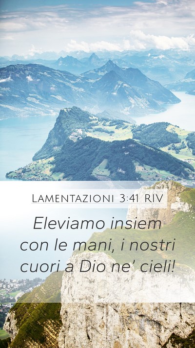 Lamentazioni 3:41 RIV Mobile Phone Wallpaper - Eleviamo insiem con le mani, i nostri cuori a Dio - Mobile Bible Verse Wallpaper