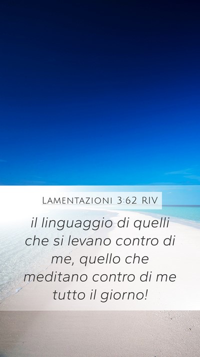 Lamentazioni 3:62 RIV Mobile Phone Wallpaper - il linguaggio di quelli che si levano contro di - Mobile Bible Verse Wallpaper