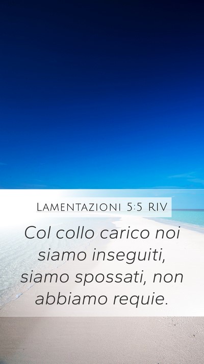 Lamentazioni 5:5 RIV Bible Verse Image