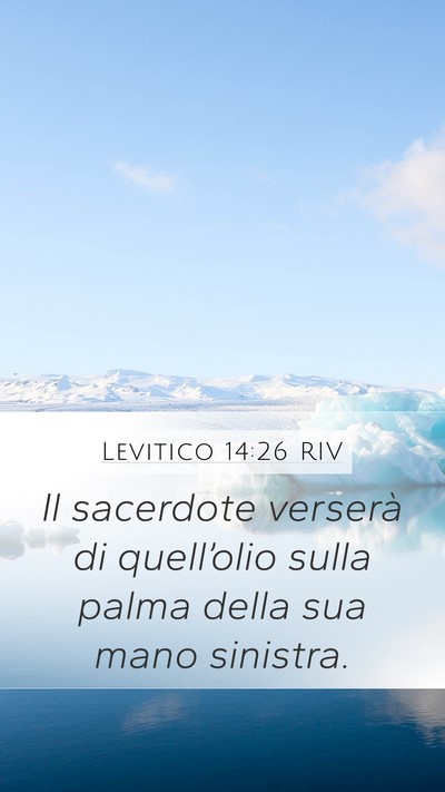 Levitico 14:26 RIV Mobile Phone Wallpaper - Il sacerdote verserà di quell’olio sulla palma - Mobile Bible Verse Wallpaper