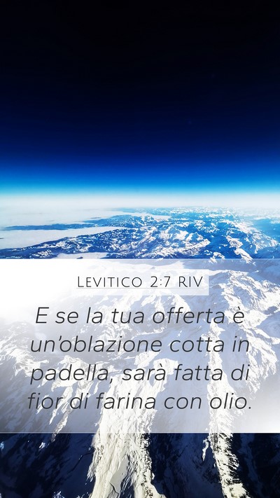 Levitico 2:7 RIV Mobile Phone Wallpaper - E se la tua offerta è un’oblazione cotta in - Mobile Bible Verse Wallpaper