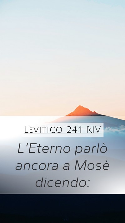 Levitico 24:1 RIV Mobile Phone Wallpaper - L’Eterno parlò ancora a Mosè - Mobile Bible Verse Wallpaper