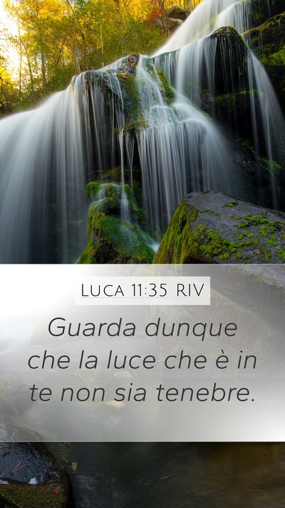 Luca 11:35 RIV Mobile Phone Wallpaper - Guarda dunque che la luce che è in te non sia - Mobile Bible Verse Wallpaper