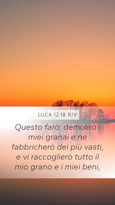 Luca 12:18 RIV Mobile Phone Wallpaper - Questo farò: demolirò i miei granai e ne - Mobile Bible Verse Wallpaper
