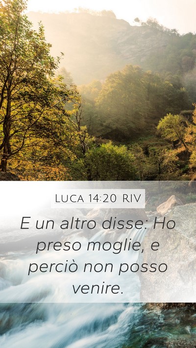 Luca 14:20 RIV Mobile Phone Wallpaper - E un altro disse: Ho preso moglie, e perciò non - Mobile Bible Verse Wallpaper