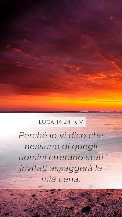 Luca 14:24 RIV Mobile Phone Wallpaper - Perché io vi dico che nessuno di quegli uomini - Mobile Bible Verse Wallpaper