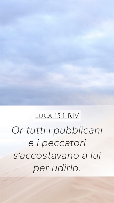 Luca 15:1 RIV Mobile Phone Wallpaper - Or tutti i pubblicani e i peccatori - Mobile Bible Verse Wallpaper