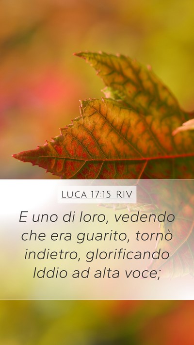 Luca 17:15 RIV Mobile Phone Wallpaper - E uno di loro, vedendo che era guarito, tornò - Mobile Bible Verse Wallpaper