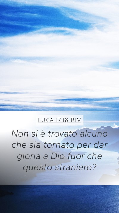 Luca 17:18 RIV Mobile Phone Wallpaper - Non si è trovato alcuno che sia tornato per dar - Mobile Bible Verse Wallpaper